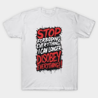 Stop Forbidding T-Shirt